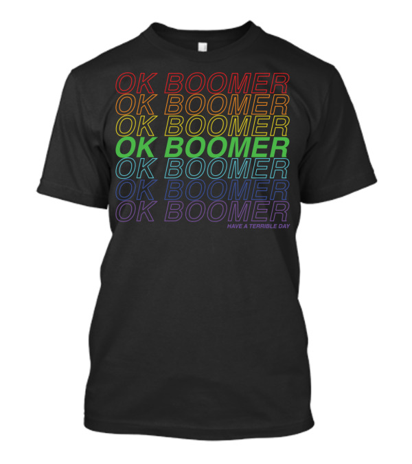 OK Boomer Rainbow Pride Have A Terrible Day Repeated Text T-Shirt