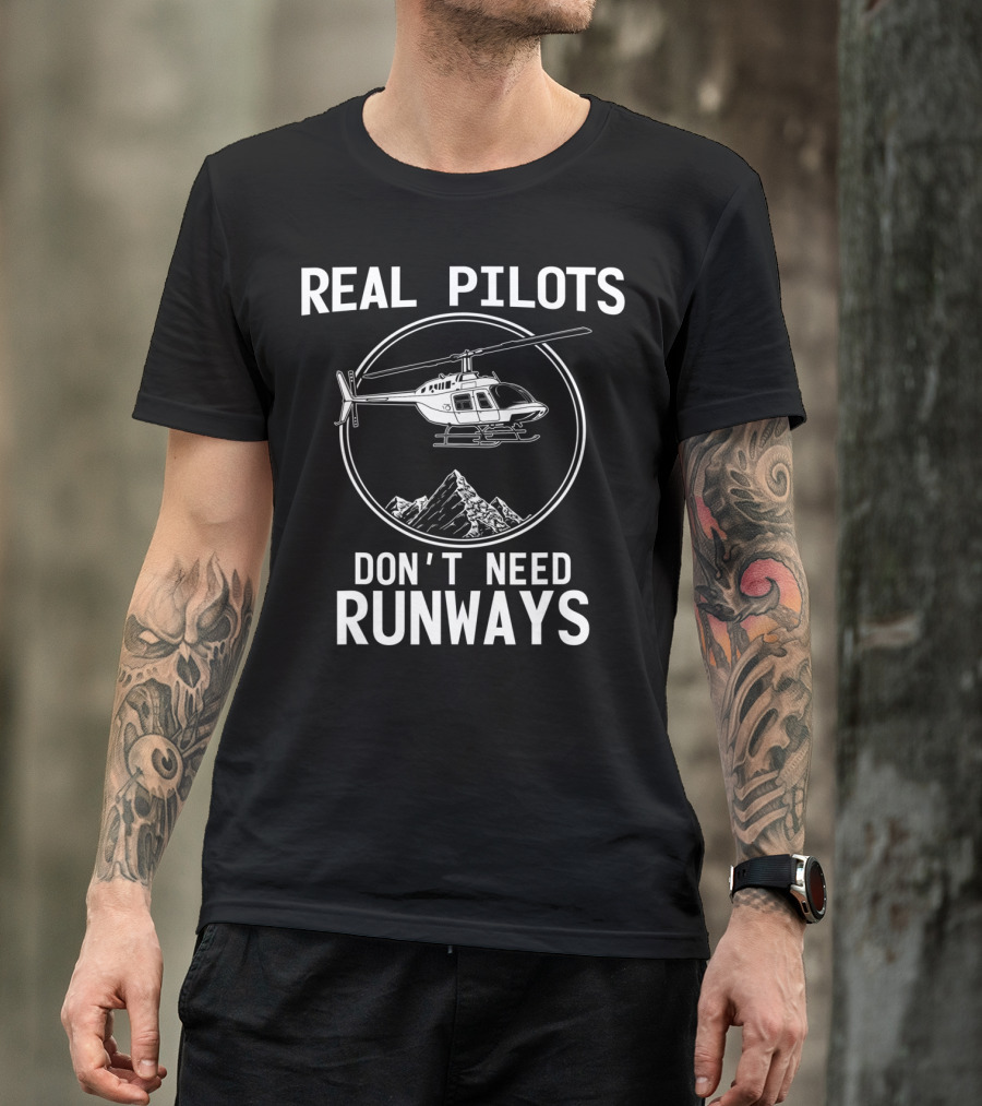 Real Pilots Don't Need Runways Helicopter With Mountain Background T-Shirt