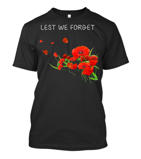 Lest We Forget Remembrance Day Poppy Flowers T-Shirt