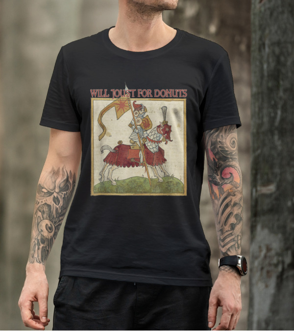 Will Joust For Donuts Renaissance Festival Knight Pun T-Shirt