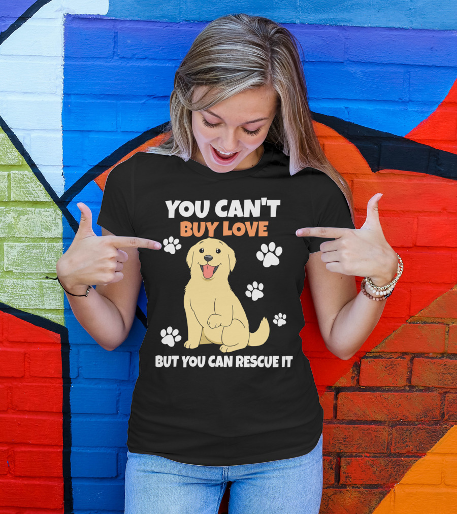 You Can't Buy Love But You Can Rescue It Rescue Dog Paws T-Shirt