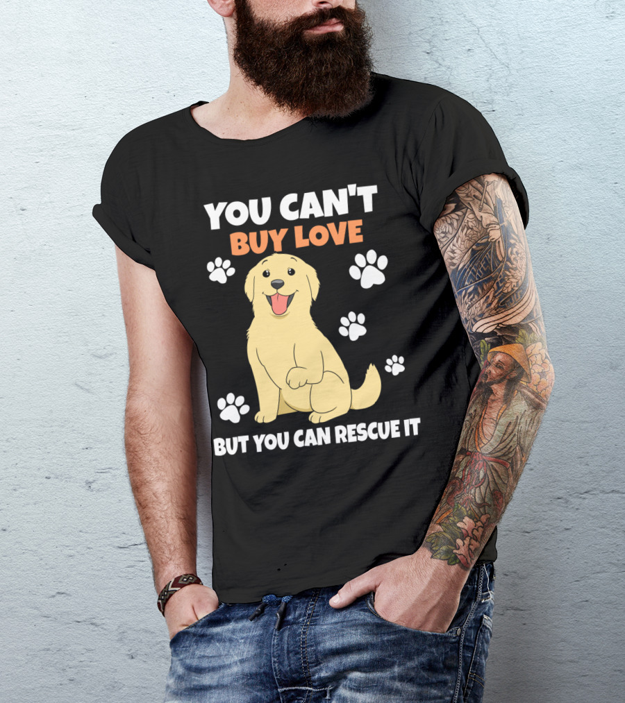 You Can't Buy Love But You Can Rescue It Rescue Dog Paws T-Shirt