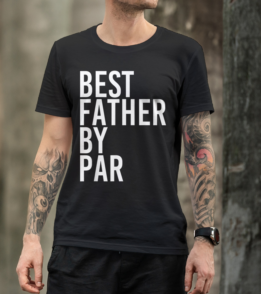 Best Father By Par Golf T-Shirt