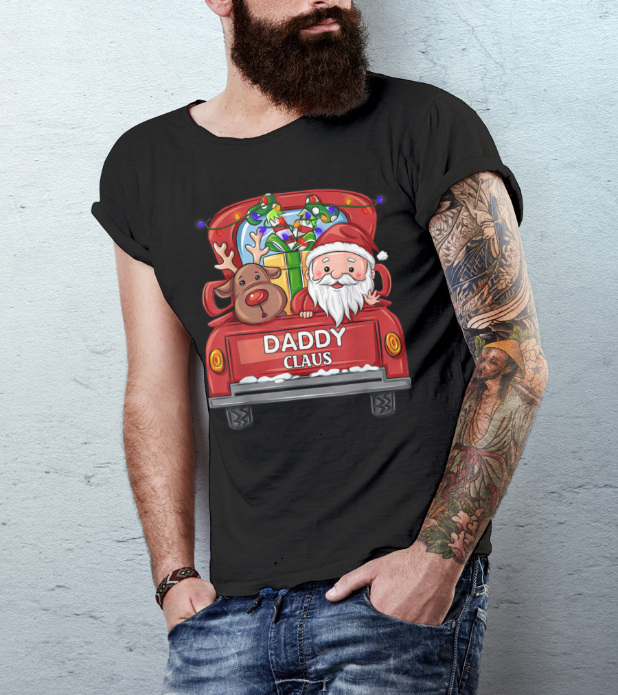 Daddy Claus Reindeer Elf Truck Christmas Gifts T-Shirt