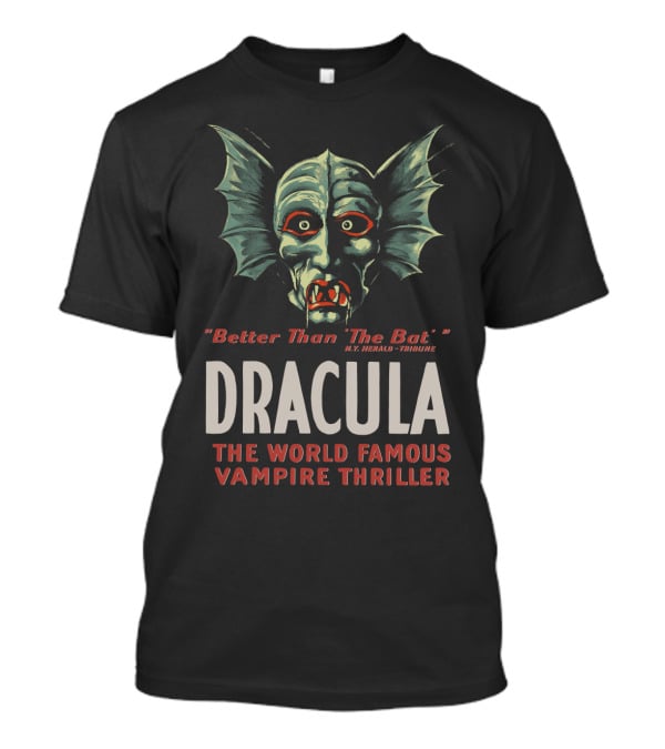Dracula Better Than The Bat World Famous Vampire Thriller T-Shirt