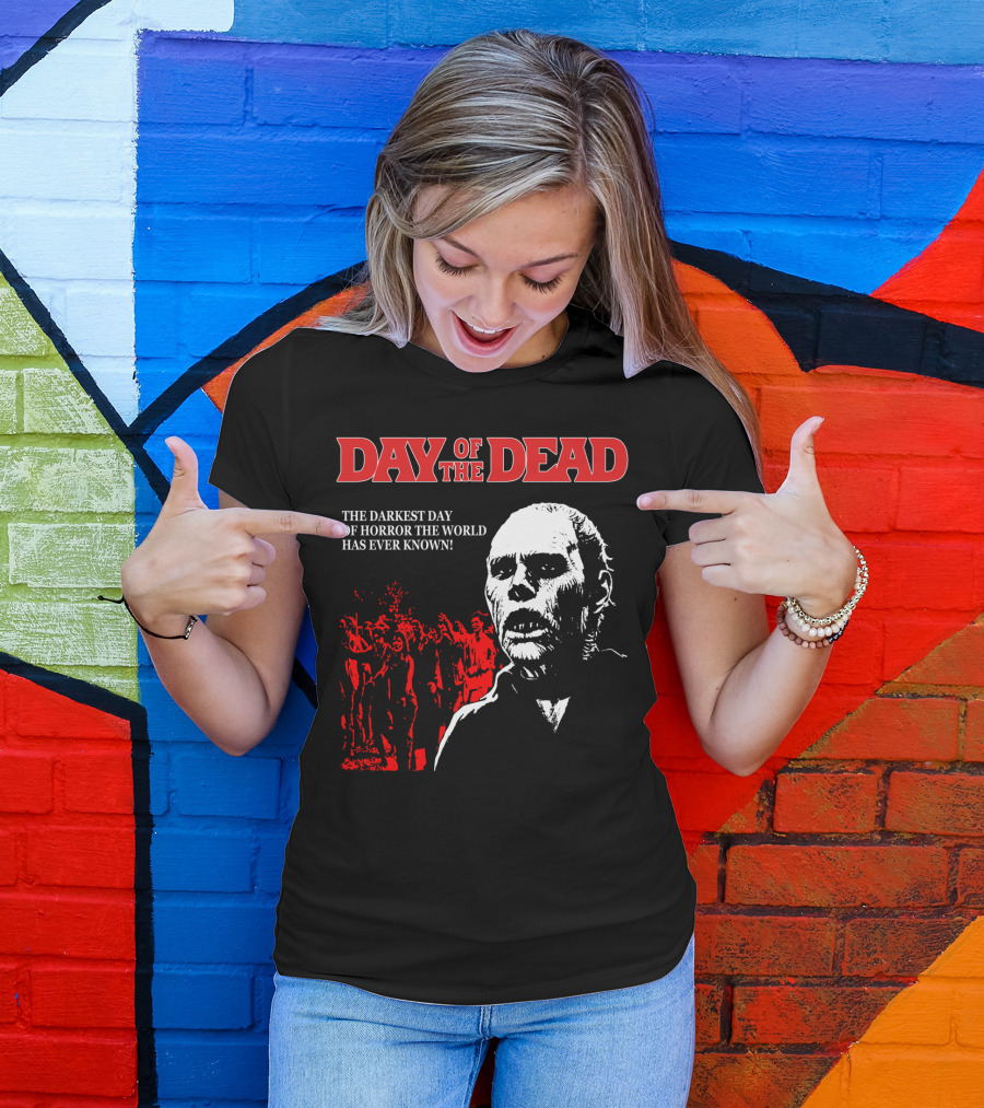 Day Of The Dead The Darkest Day Of Horror The World Has Ever Known T-Shirt