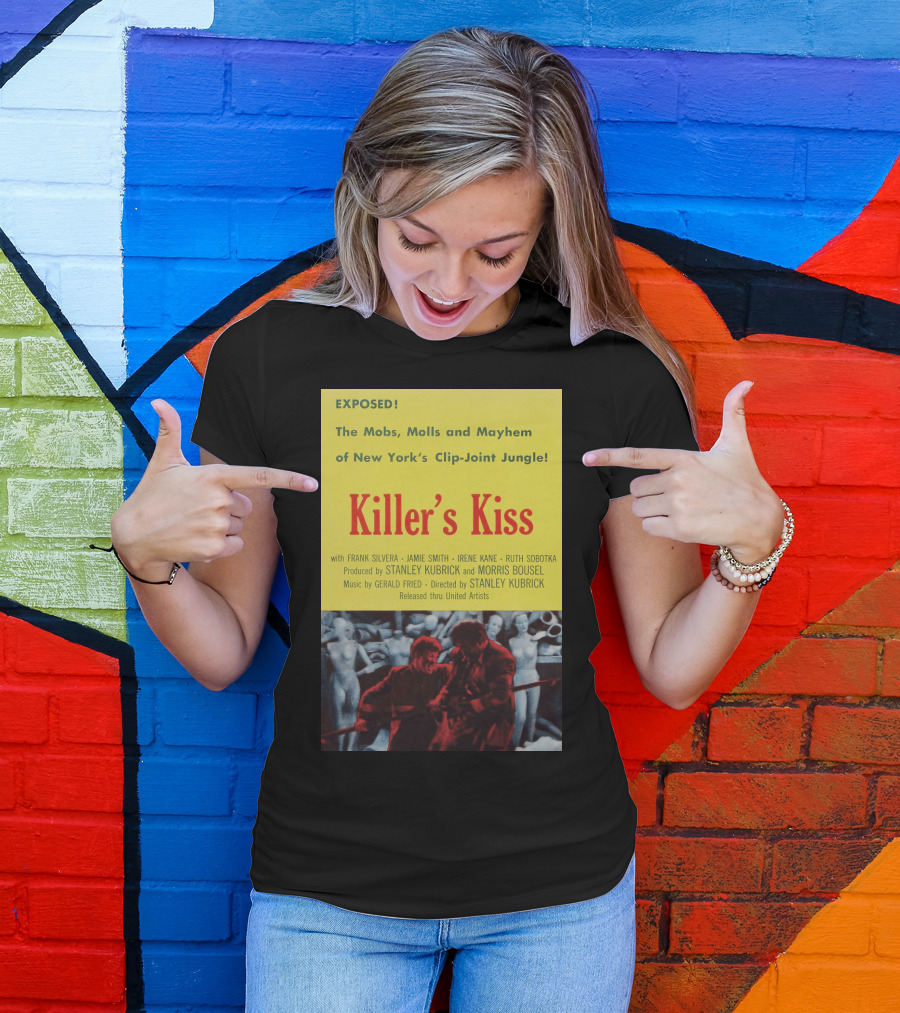 Exposed The Mobs, Molls And Mayhem Of New York's Clip-Joint Jungle Killer's Kiss Directed By Stanley Kubrick T-Shirt