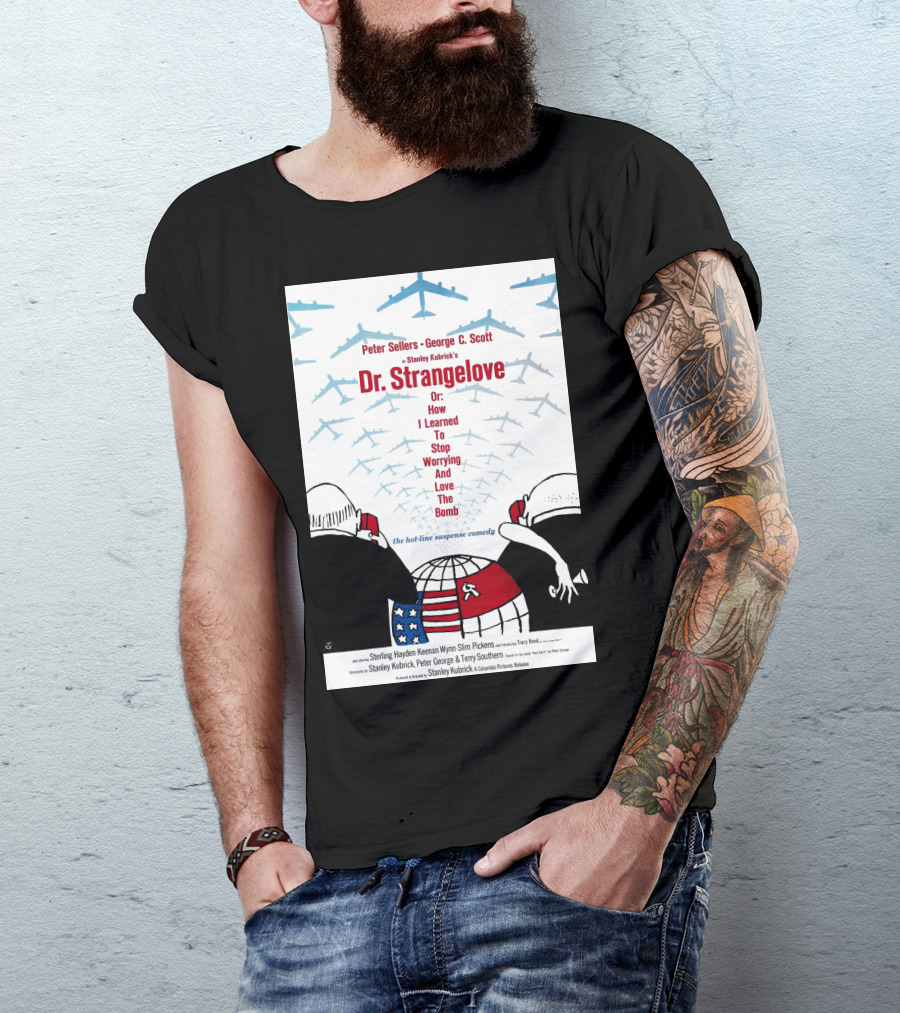 Peter Sellers George C. Scott Stanley Kubrick's Dr. Strangelove Or: How I Learned To Stop Worrying And Love The Bomb The Hot-Line Suspense Comedy T-Shirt