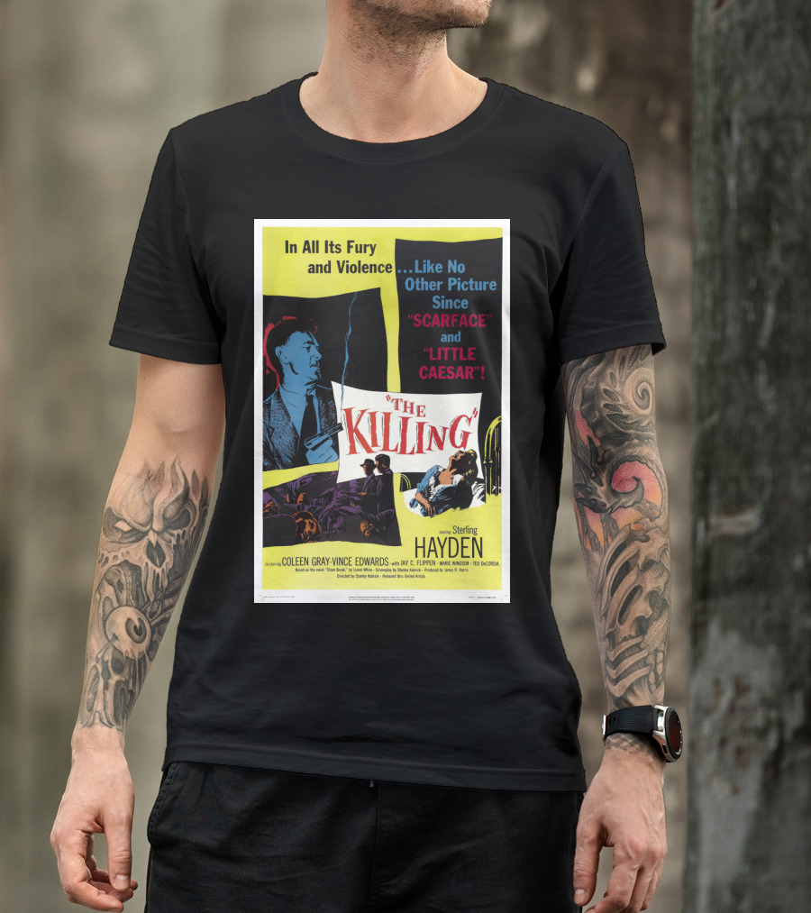 In All Its Fury And Violence The Killing 1956 Like No Other Picture Since Scarface And Little Caesar T-Shirt