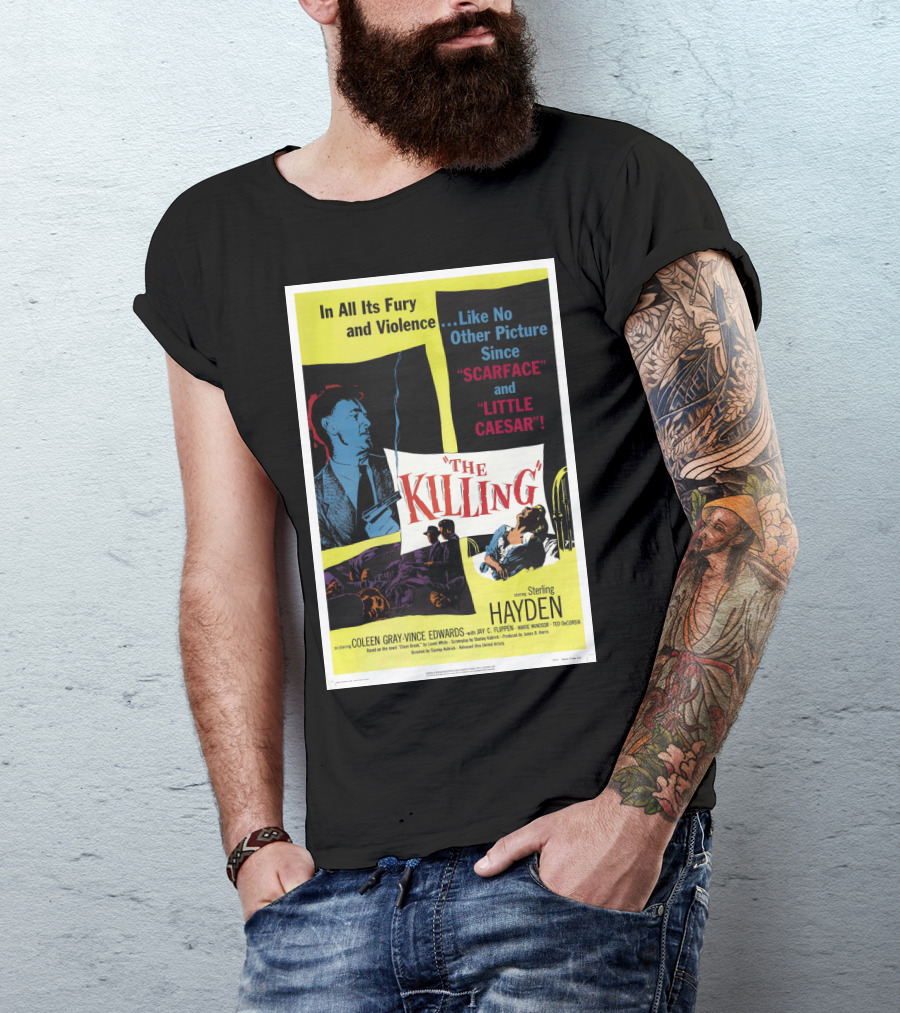 In All Its Fury And Violence The Killing 1956 Like No Other Picture Since Scarface And Little Caesar T-Shirt