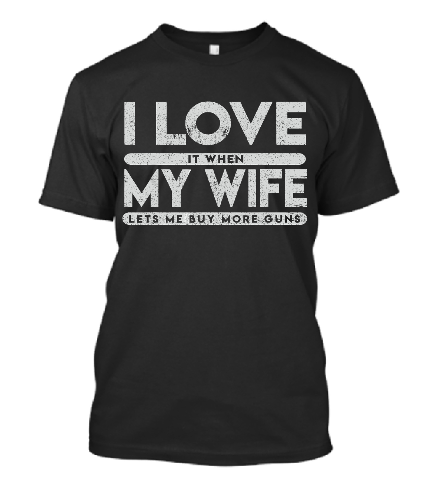 I Love It When My Wife Lets Me Buy More Guns Vintage T-Shirt