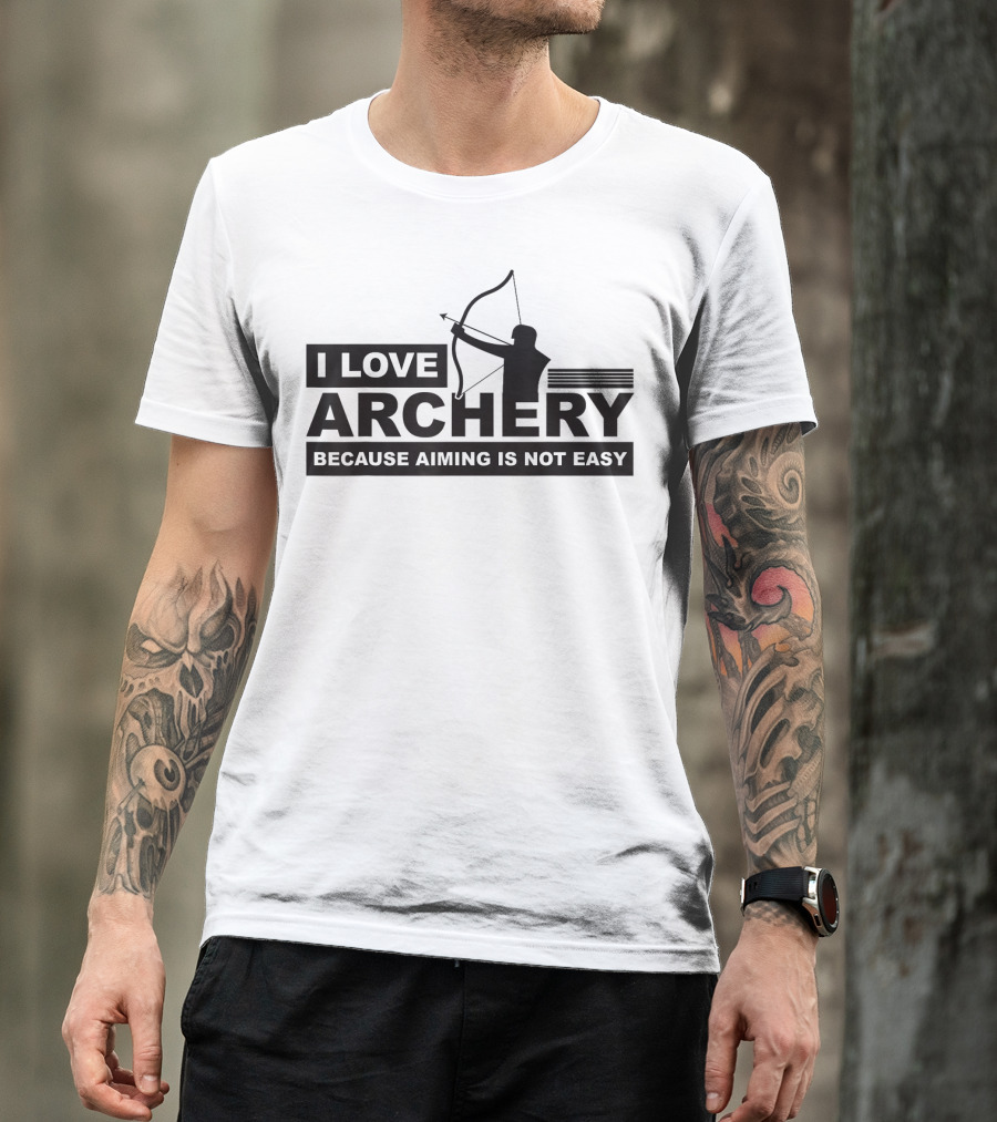 I Love Archery Because Aiming Is Not Easy Silhouette Bow And Arrow T-Shirt