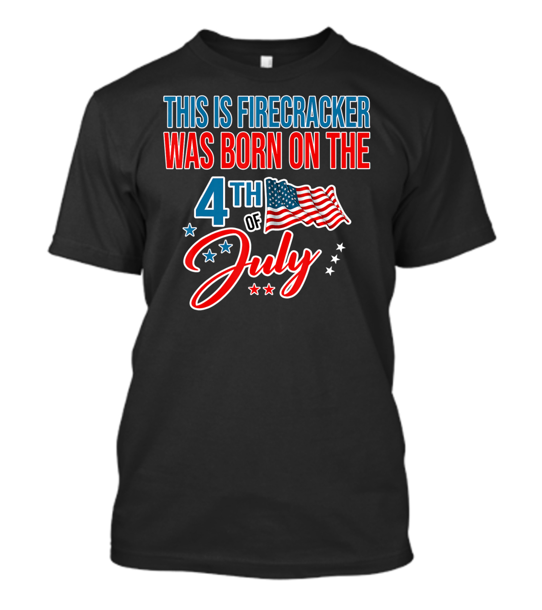 This Firecracker Was Born On The 4th Of July With Stars And American Flag T-Shirt
