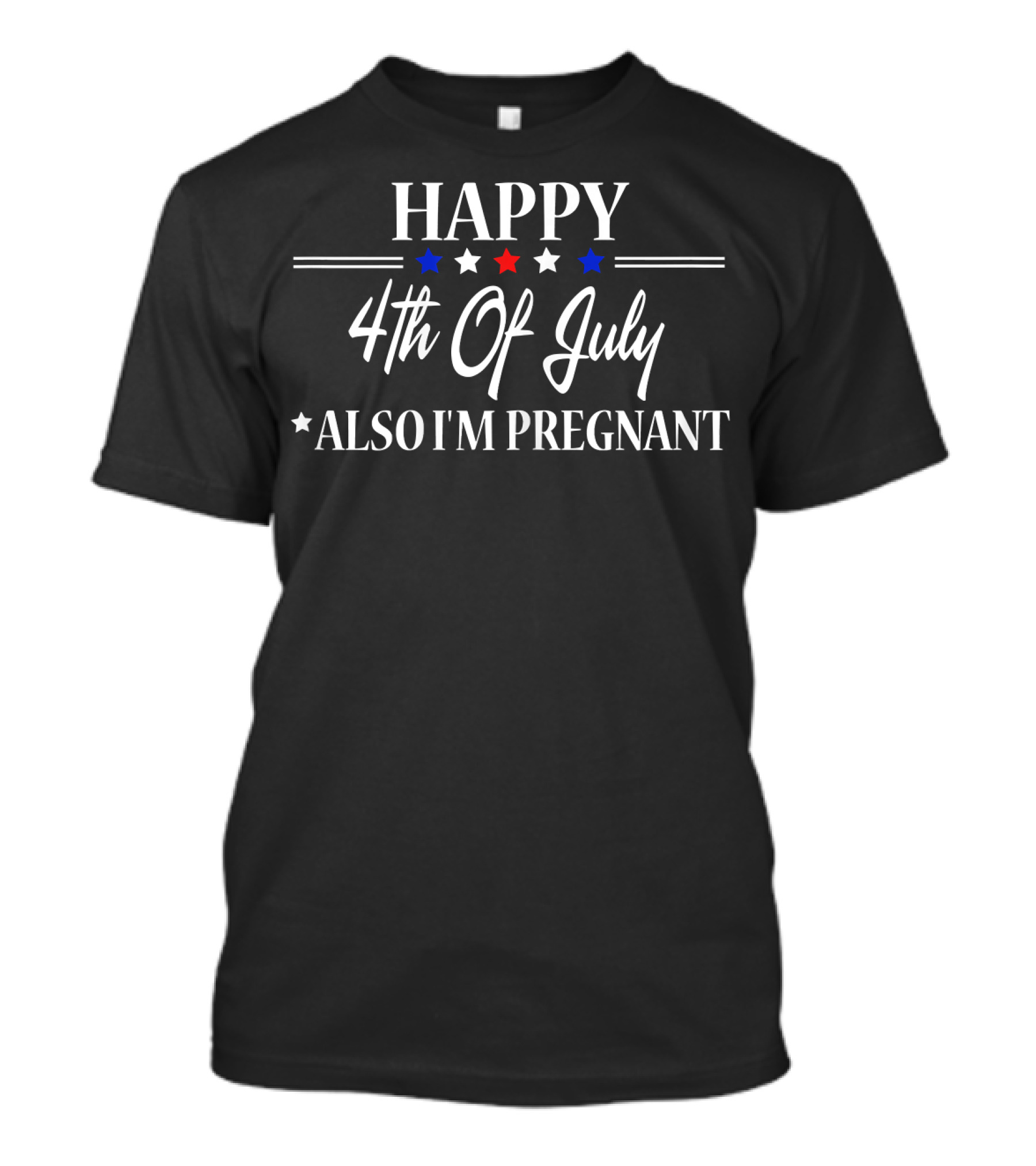 Happy 4th Of July Also I'm Pregnant Stars Red White Blue T-Shirt