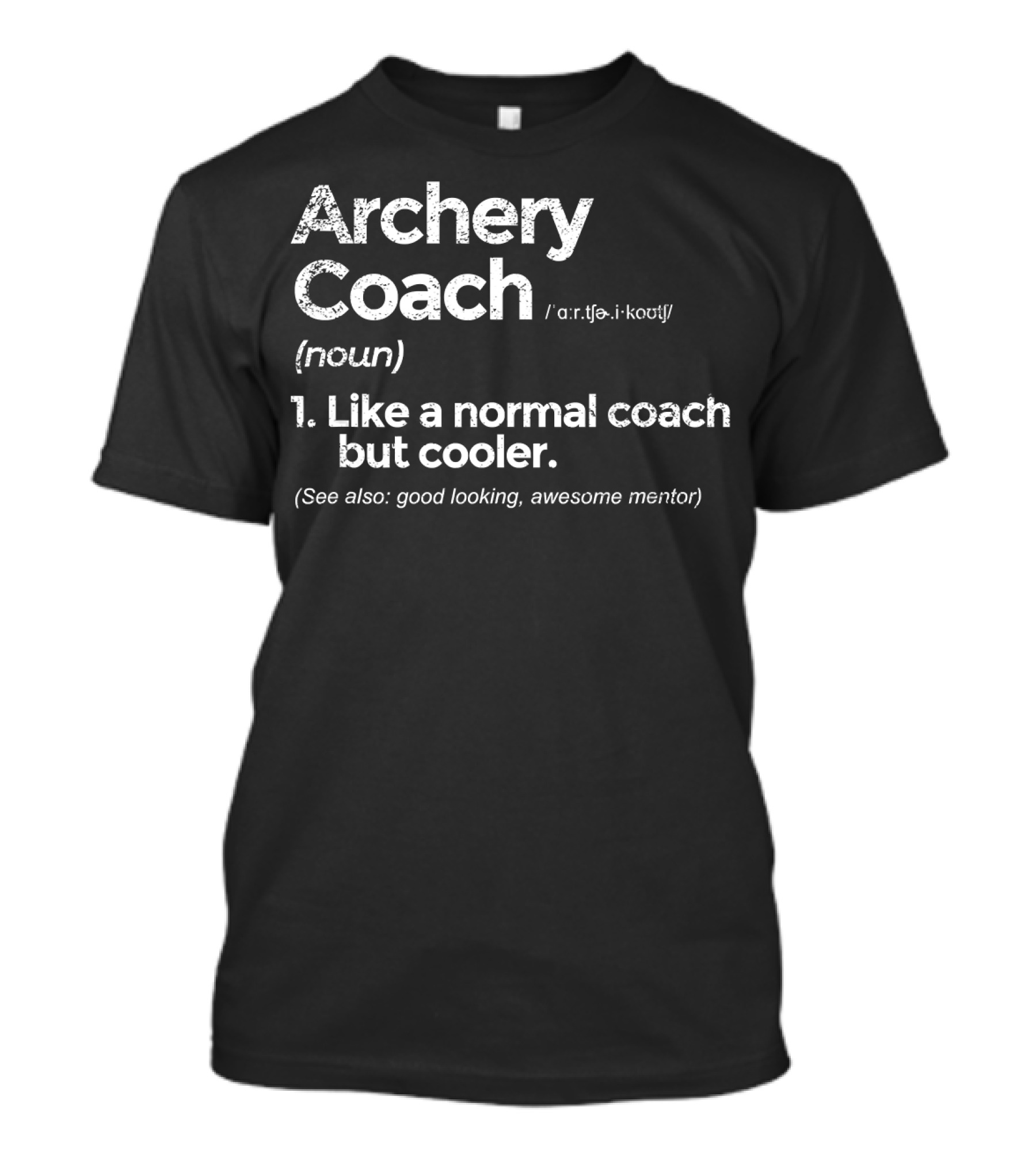 Archery Coach Like A Normal Coach But Cooler Awesome Mentor T-Shirt