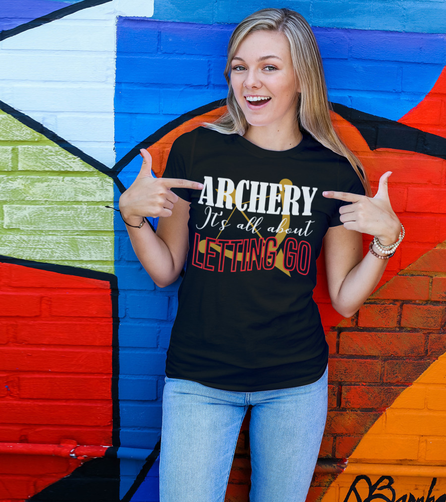 ARCHERY It's All About Letting Go Bow And Arrow T-Shirt