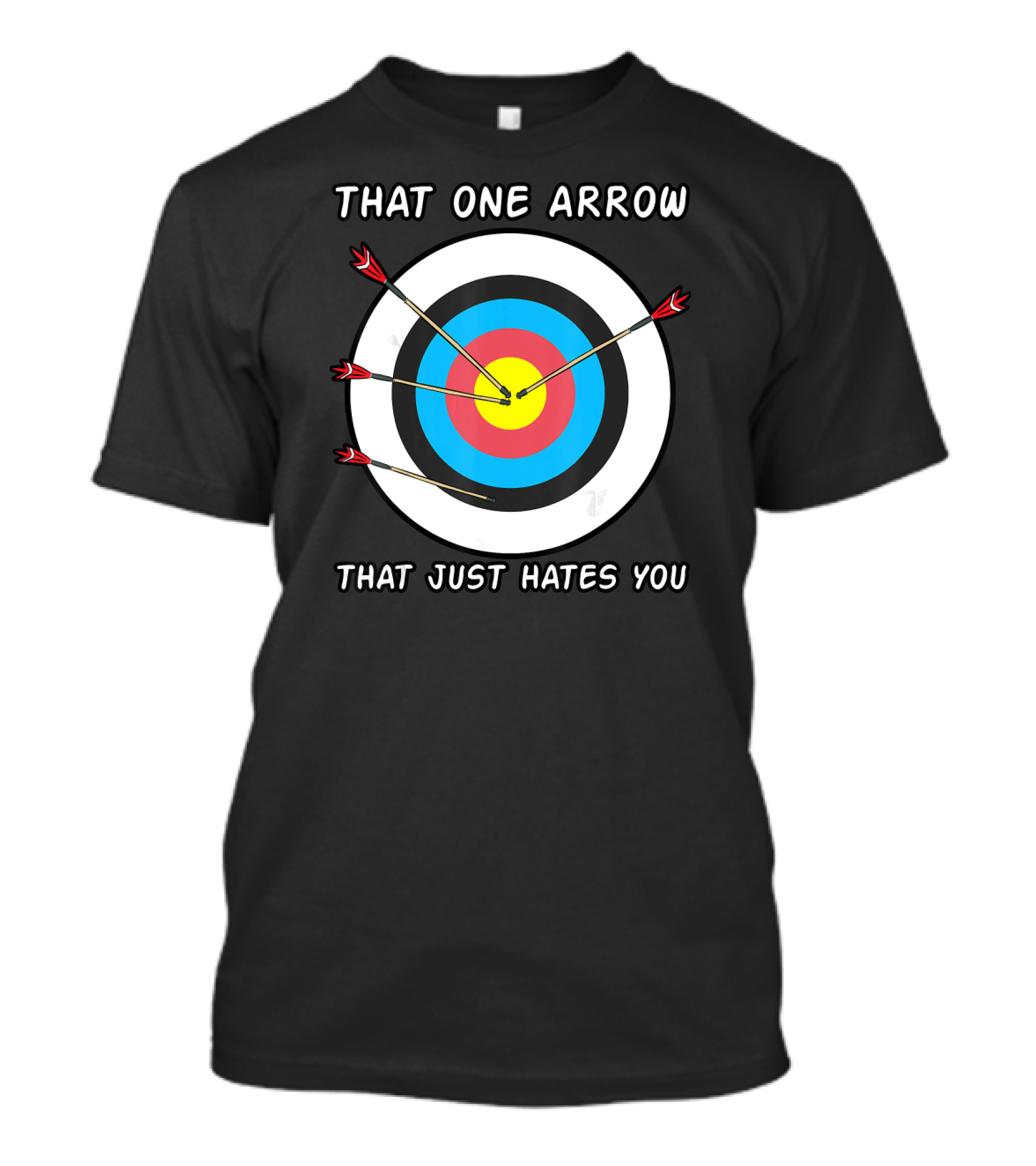 Archer Arrows That One Arrow That Just Hates You Target Bullseye Shooting Sport Crossbow T-Shirt