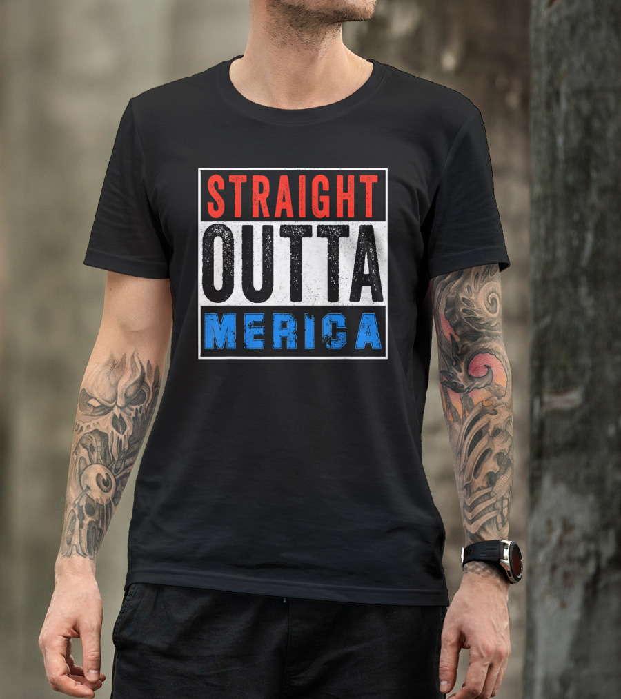 Straight Outta Merica 4th Of July Cool Patriotic T-Shirt