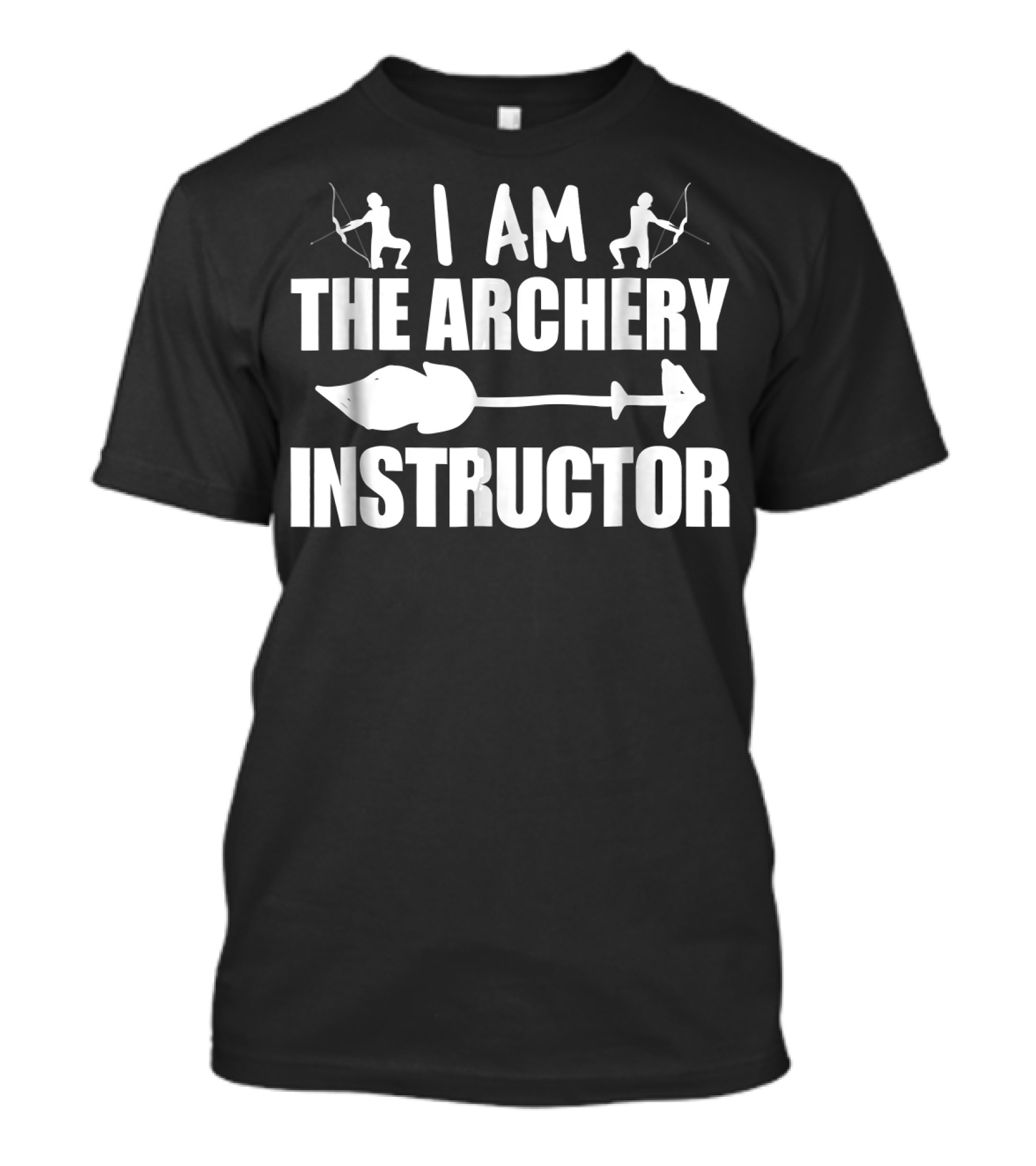 I Am The Archery Instructor T-Shirt