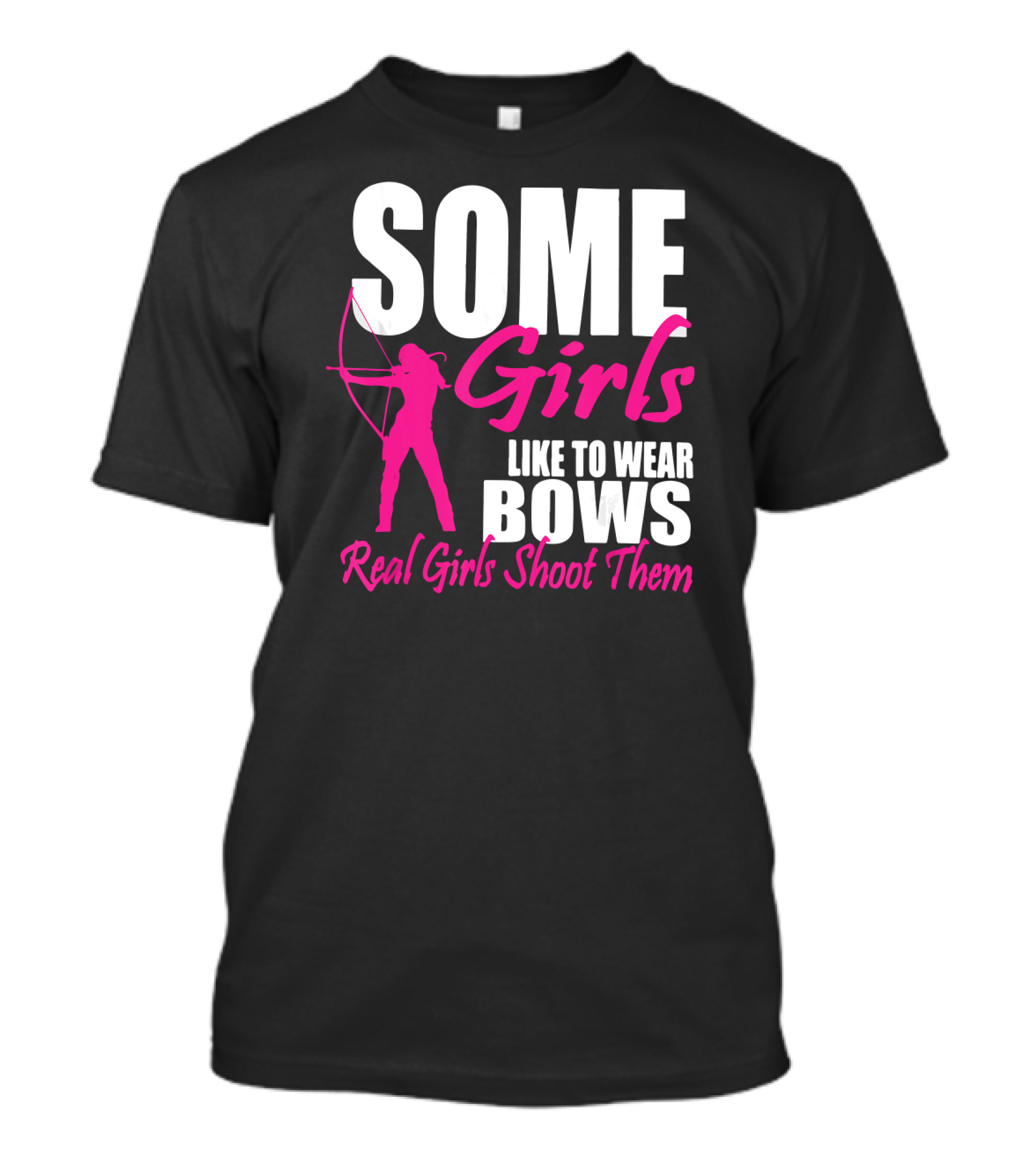 Some Girls Like To Wear Bows Real Girls Shoot Them T-Shirt