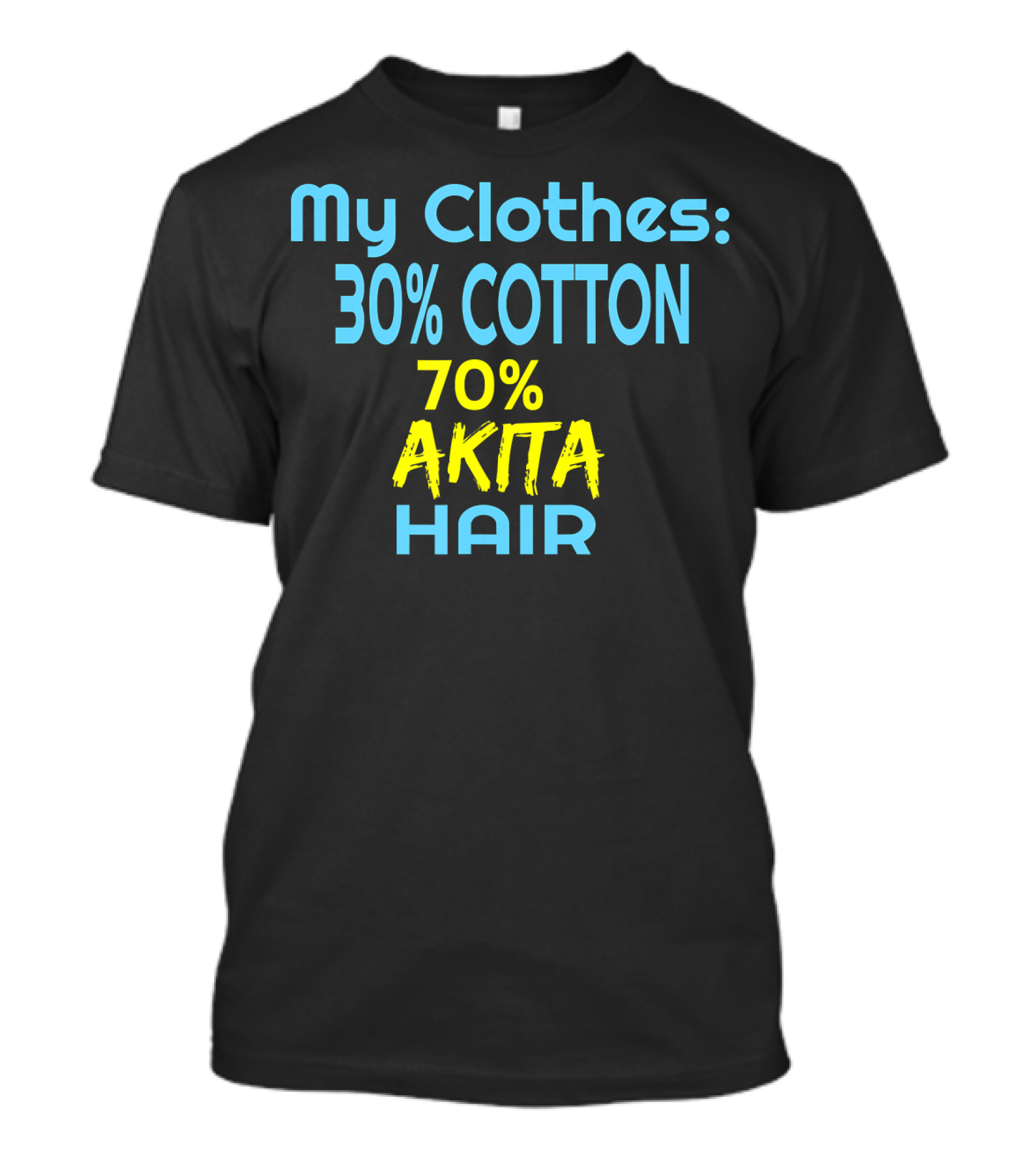 My Clothes 30% Cotton 70% Akita Hair T-Shirt