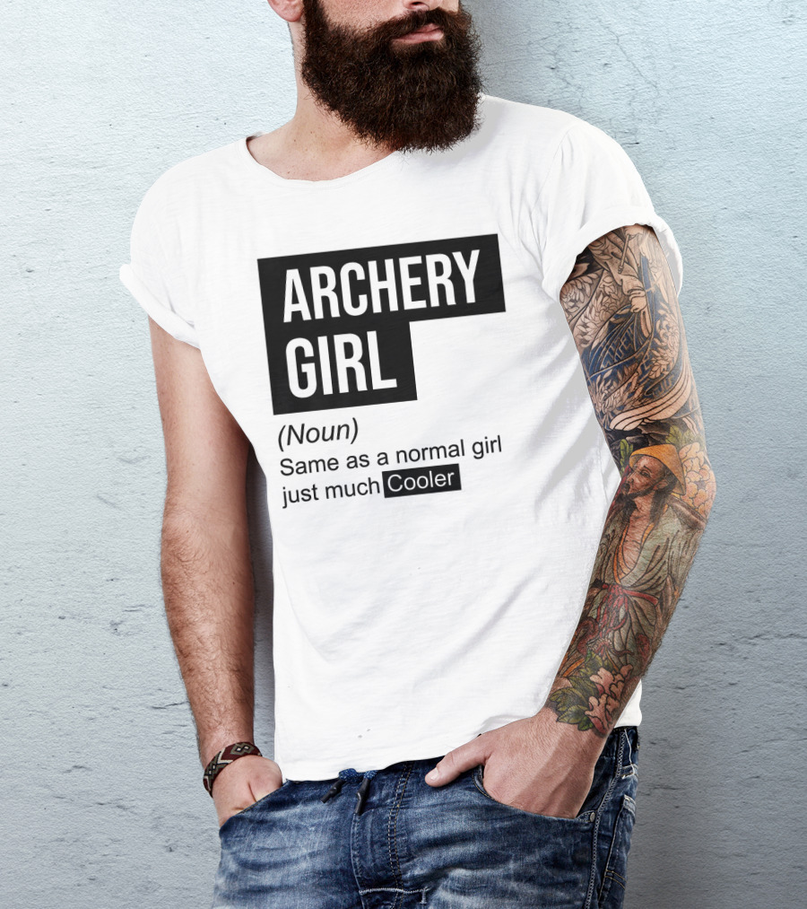 Archery Girl Definition Noun Same As A Normal Girl Just Much Cooler T-Shirt