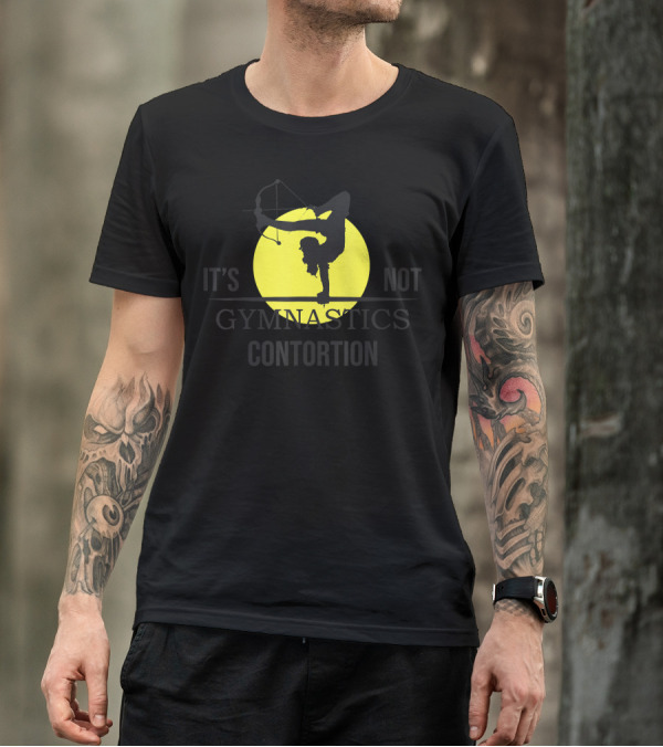 It's Not Gymnastics Contortionist Exercise Taunt Archer T-Shirt