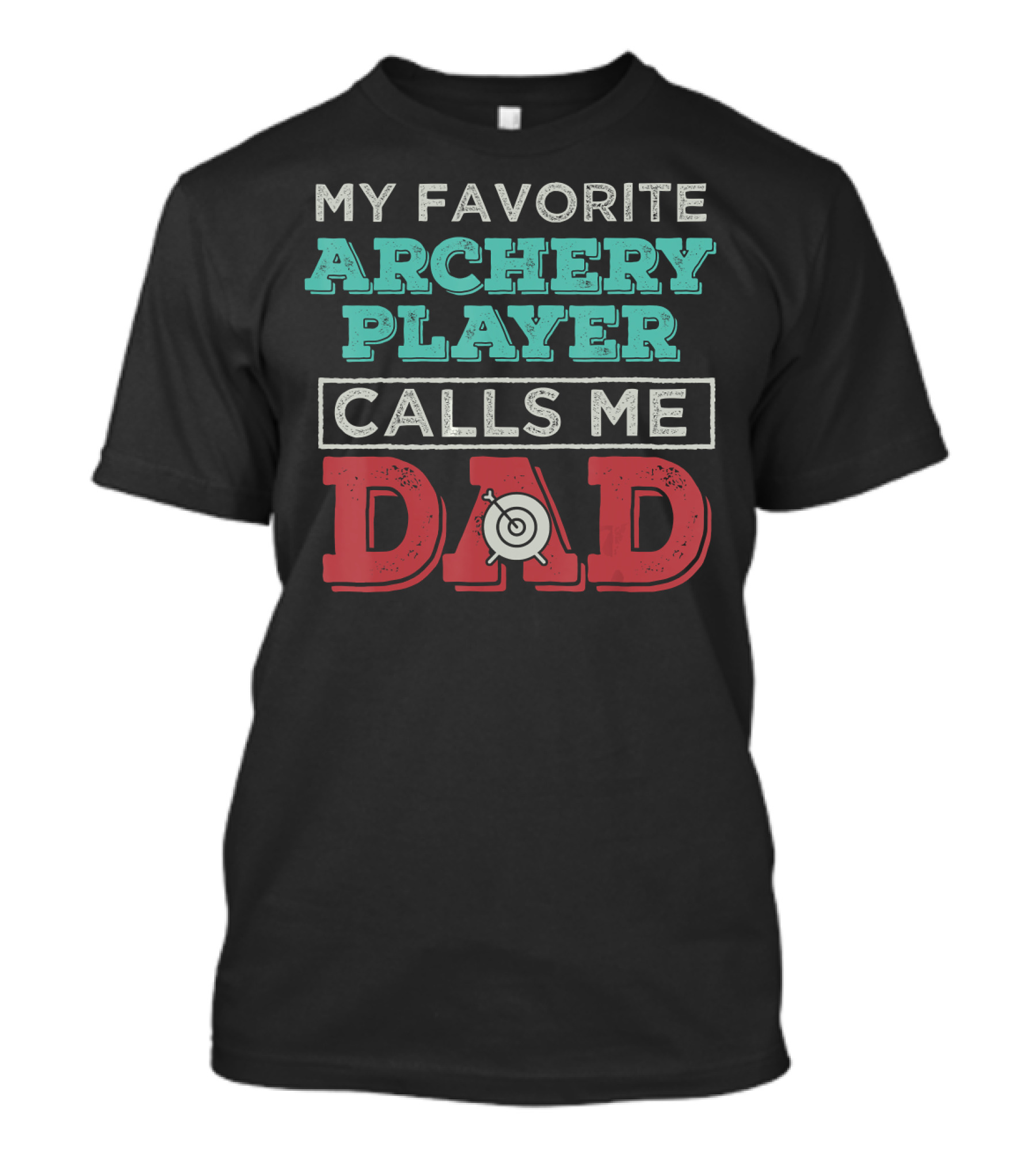 Mens My Favorite Archery Player Calls Me Dad T-Shirt