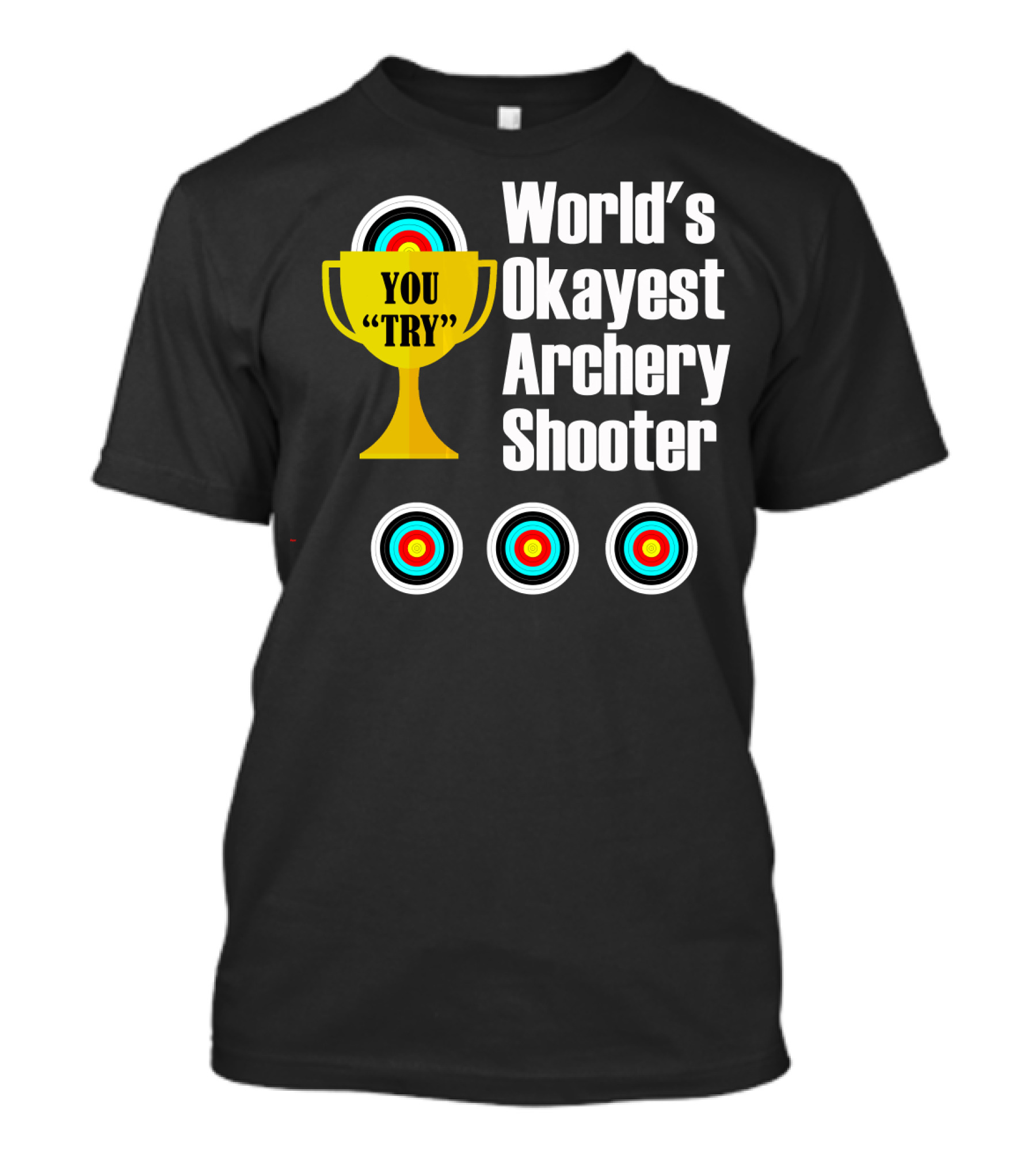 World's Okayest Archery Shooter You Try T-Shirt