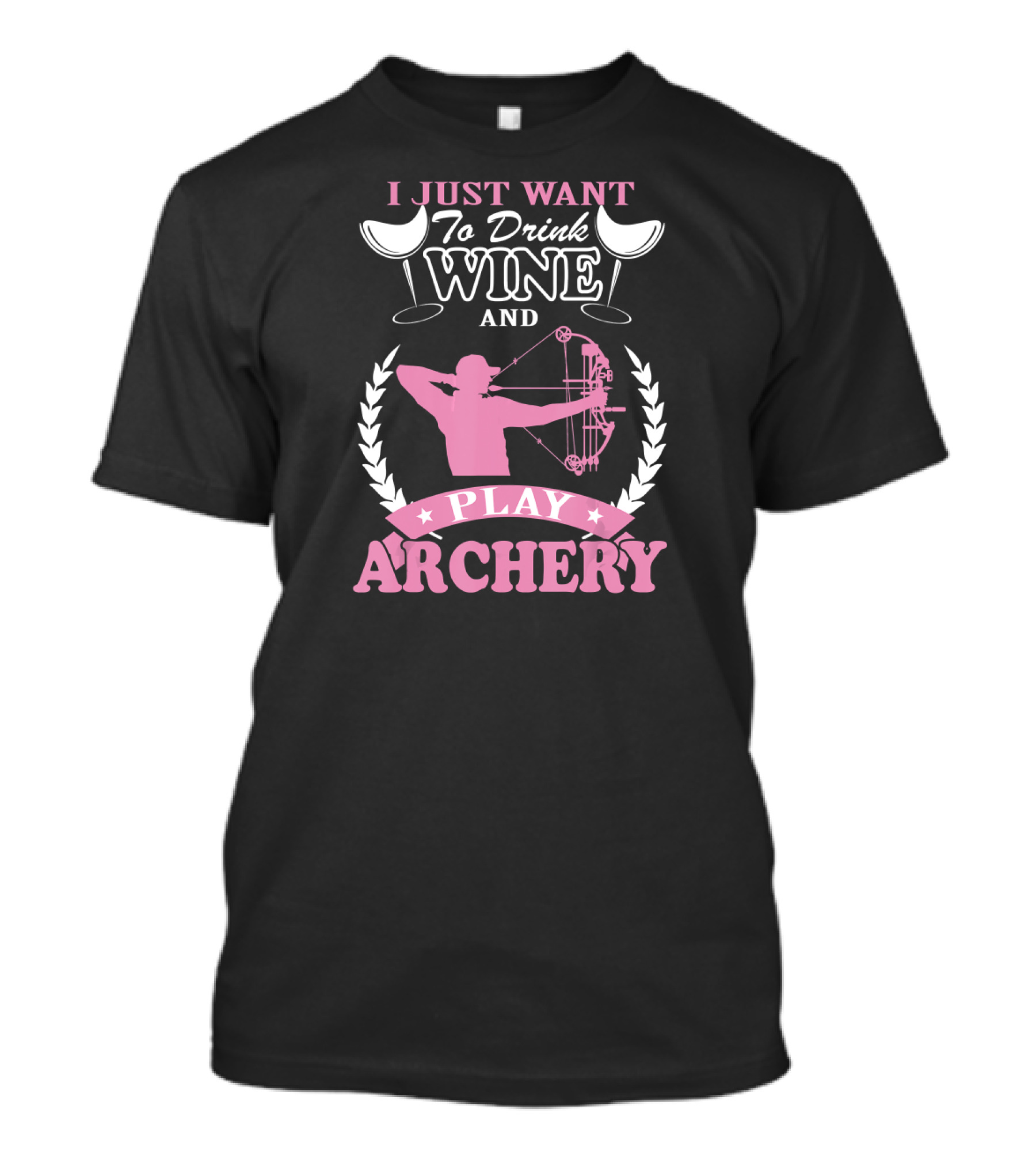 I Just Want To Drink Wine And Play Archery T-Shirt
