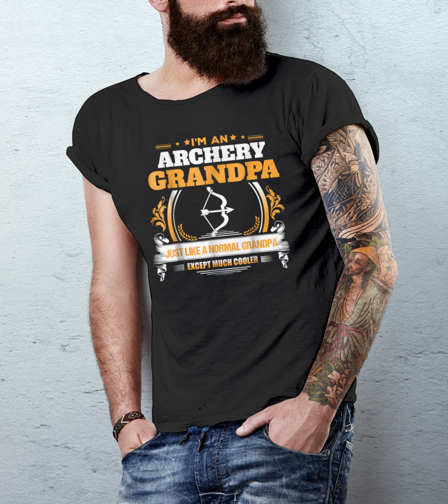 I'm An Archery Grandpa Just Like A Normal Grandpa Except Much Cooler T-Shirt