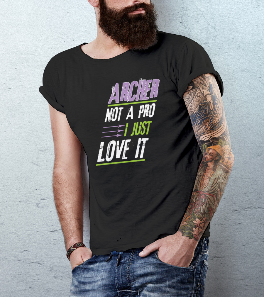 Archer Not A Pro I Just Love It T-Shirt