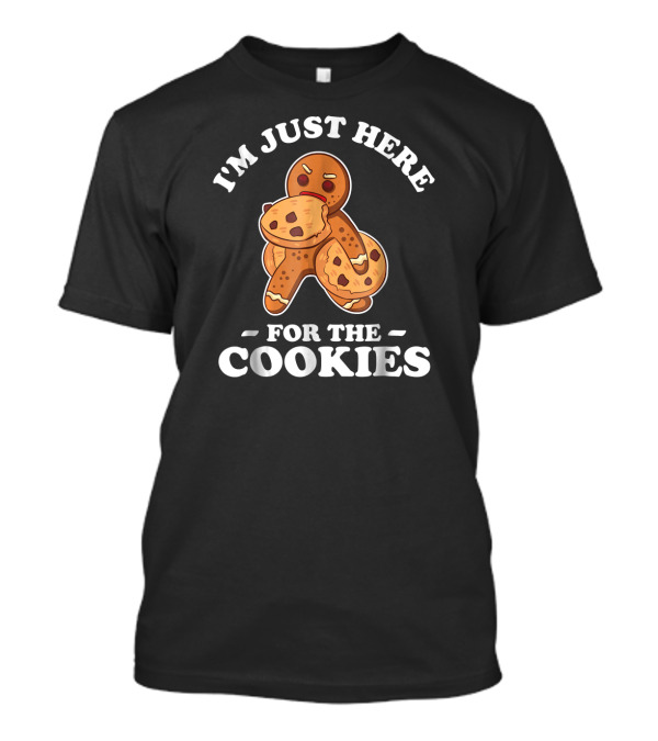 I'm Just Here For The Cookies Gingerbread With Chocolate Chip Cookies T-Shirt