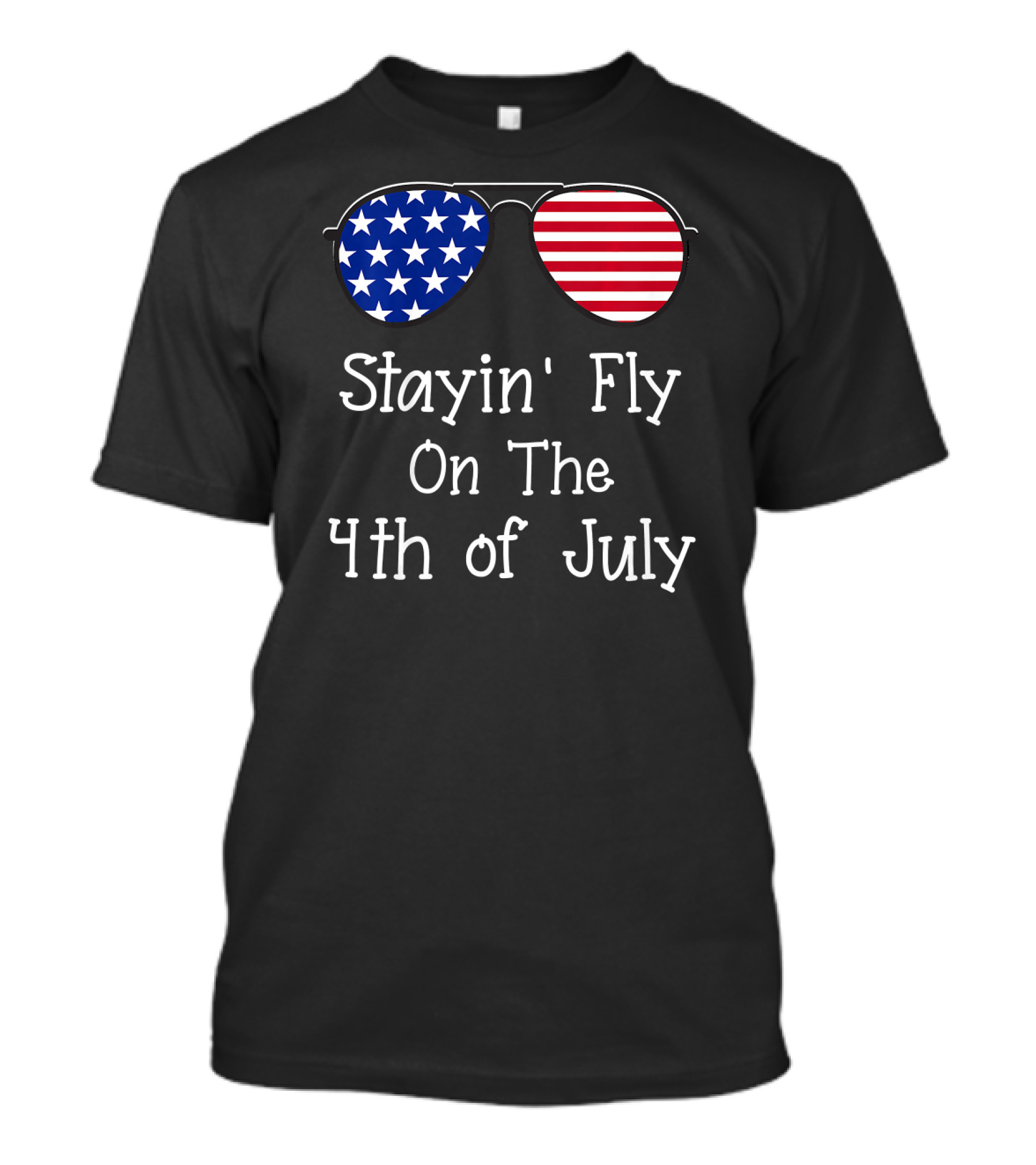 Stayin' Fly On The 4th Of July USA Flag Sunglasses T-Shirt