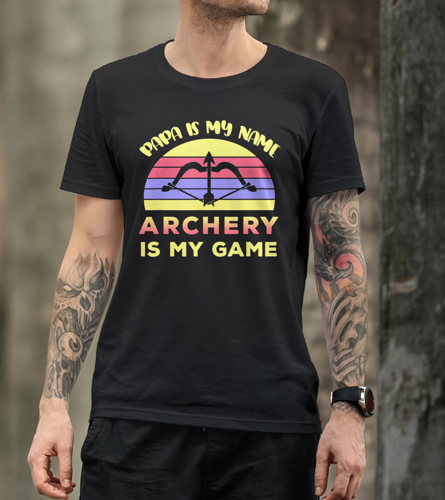 Papa Is My Name Archery Is My Game T-Shirt