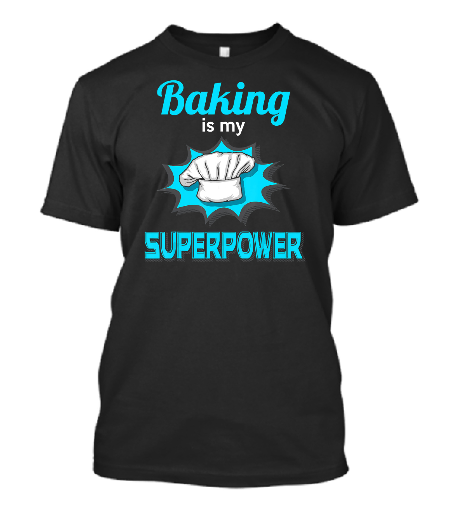 Baking Is My Superpower Professional Pastry Chef Hat T-Shirt