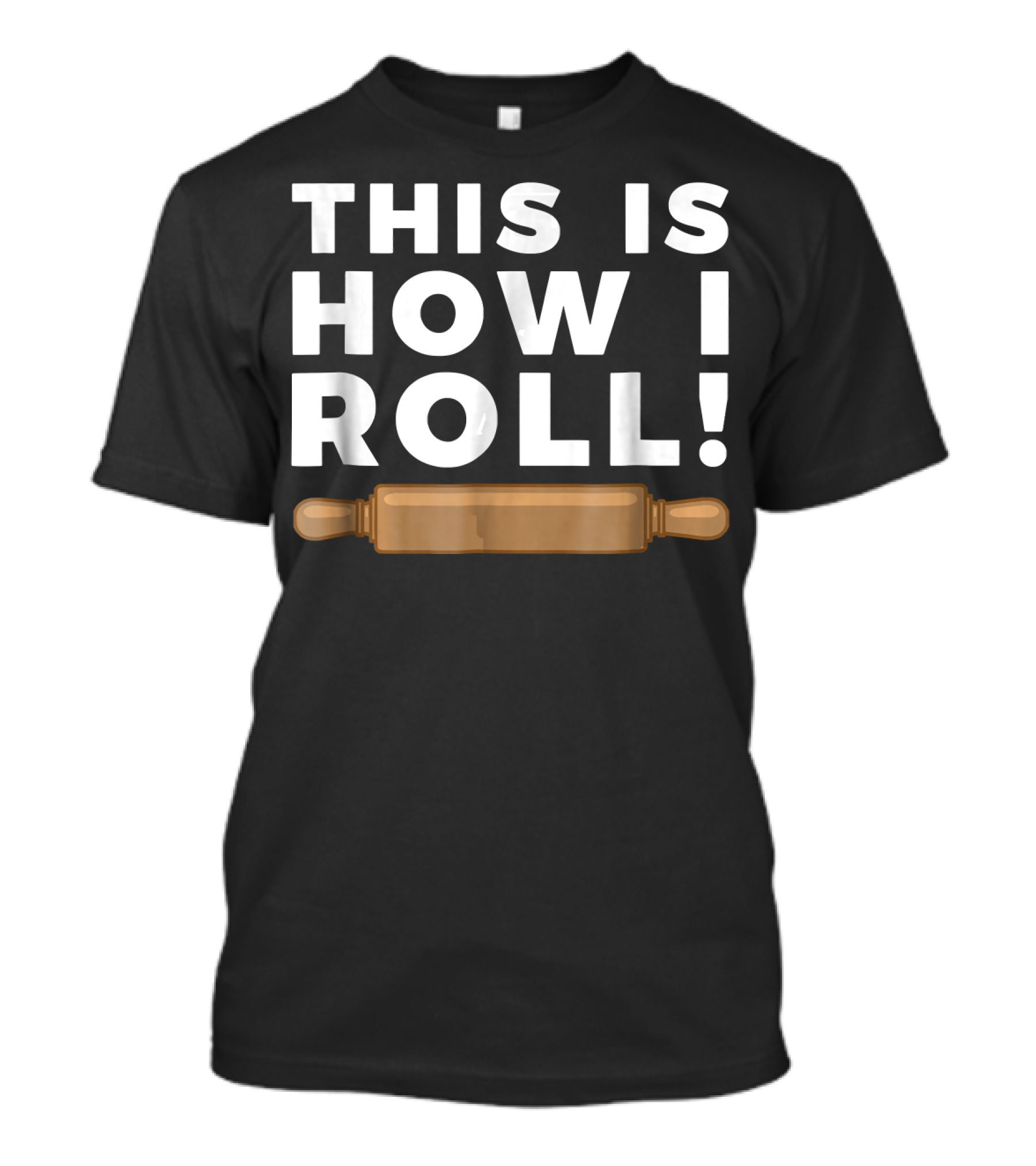 This Is How I Roll Baker Fun Baking T-Shirt