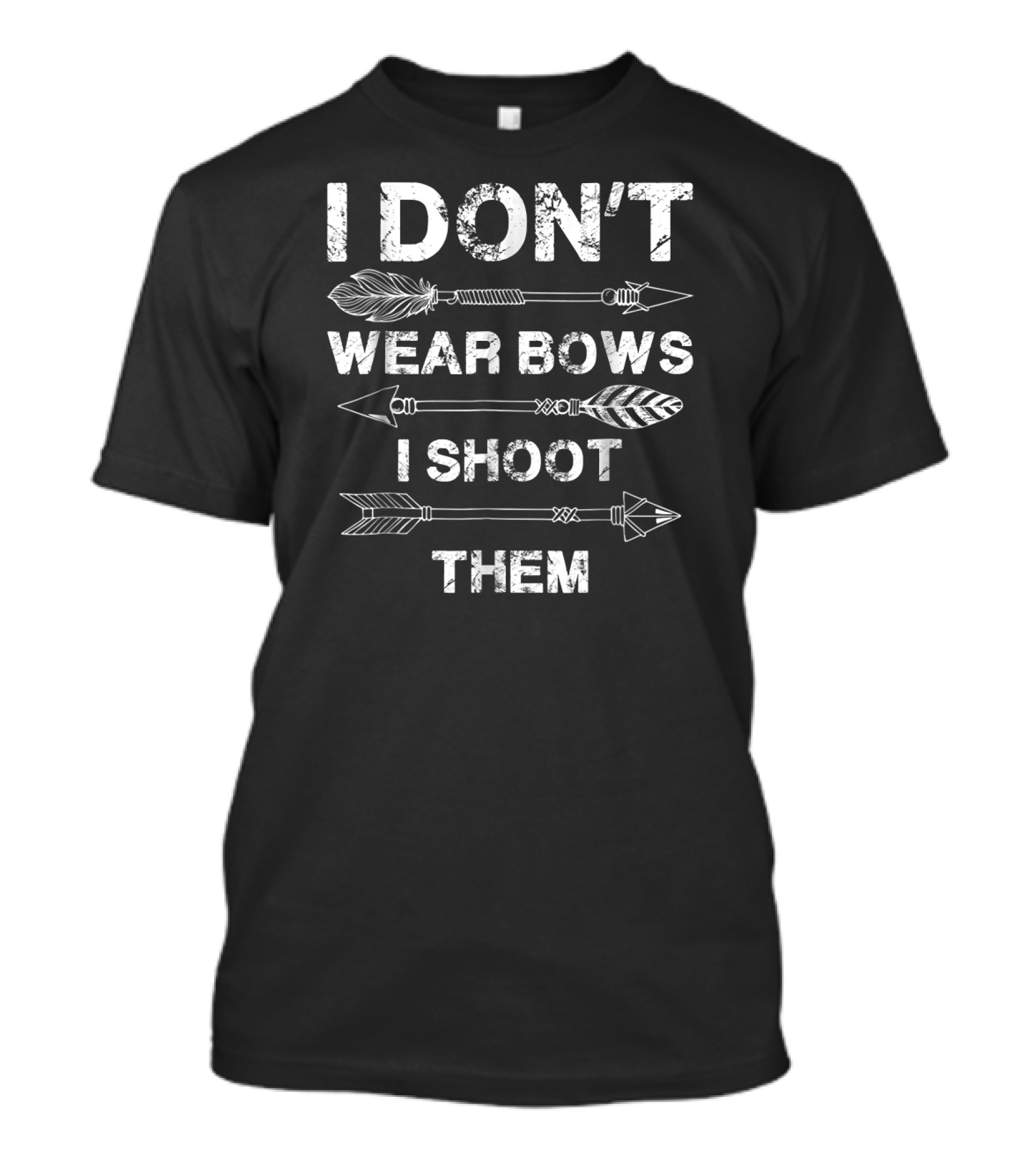 I Don't Wear Bows I Shoot Them Archery Arrows T-Shirt