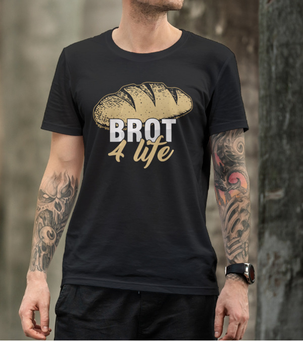 Brot 4 Life Pastry Chef Baker Bread Patisser T-Shirt