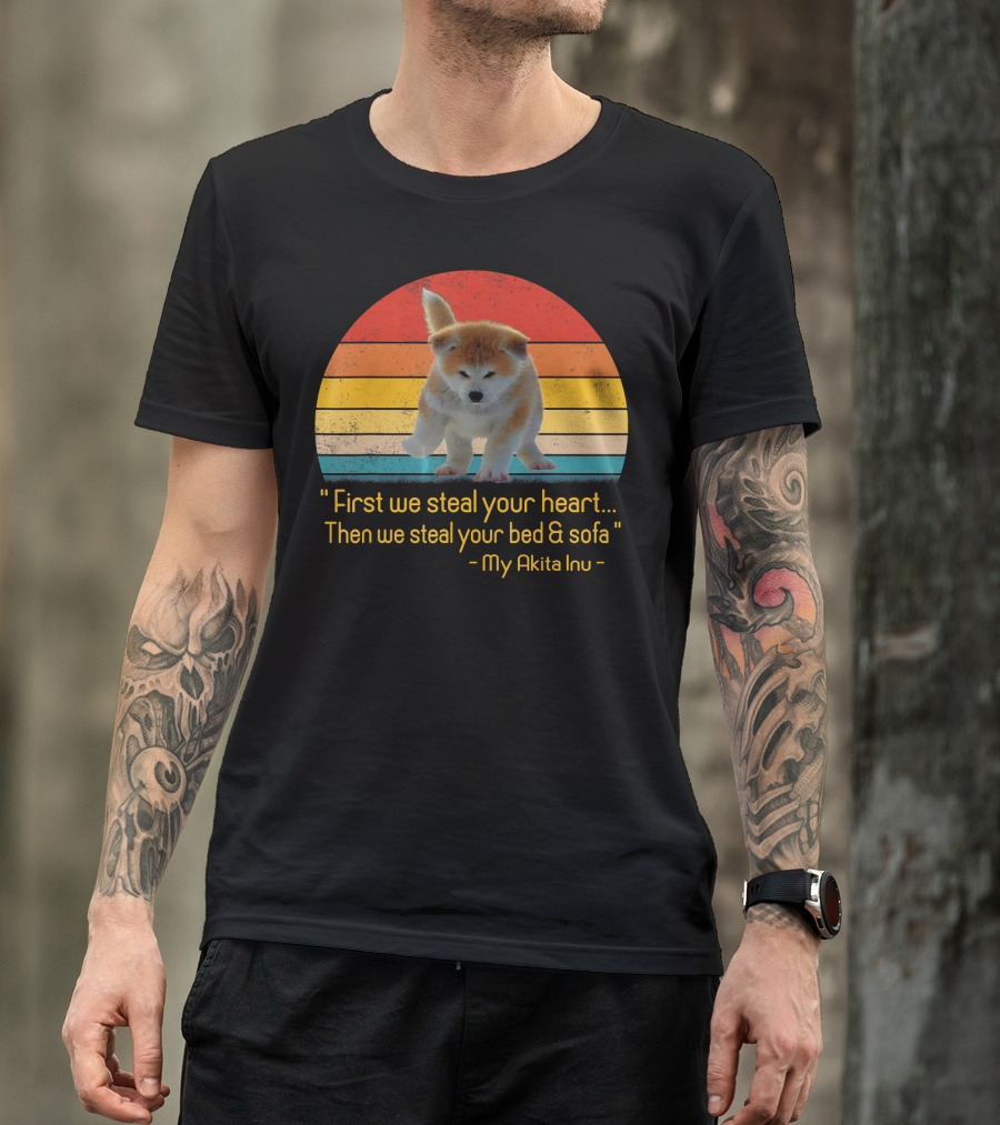 Retro Vintage Akita Puppy First We Steal Your Heart Then We Steal Your Bed And Sofa T-Shirt