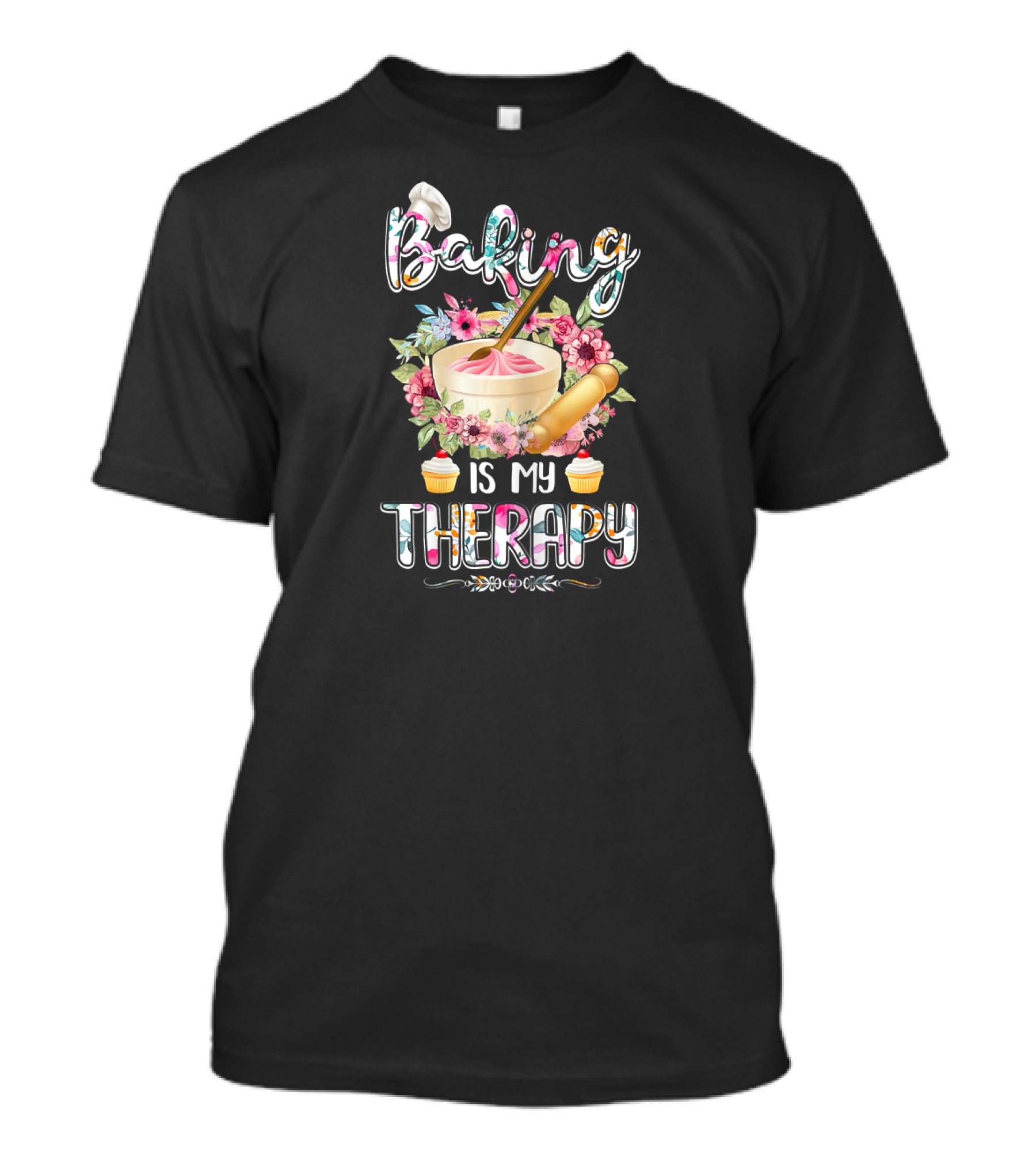 Baking Is My Therapy Floral Mixing Bowl Cupcakes Rolling Pin Hat T-Shirt