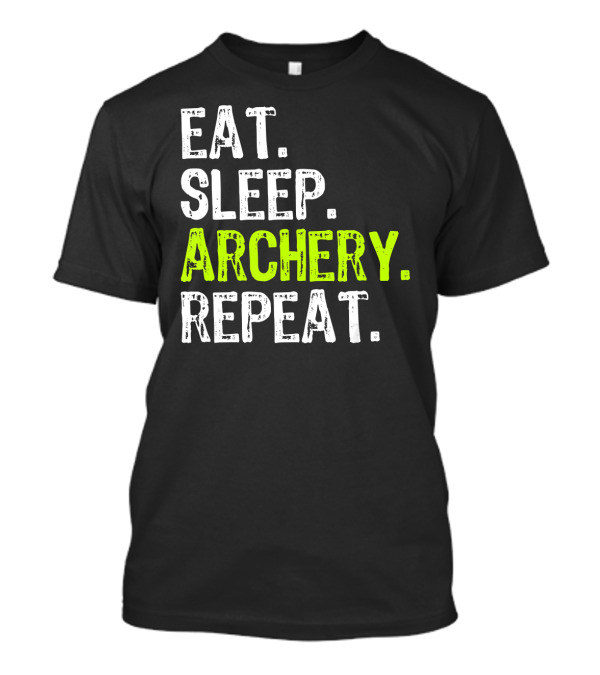 Eat Sleep Archery Repeat Bowman Funny Cool T-Shirt