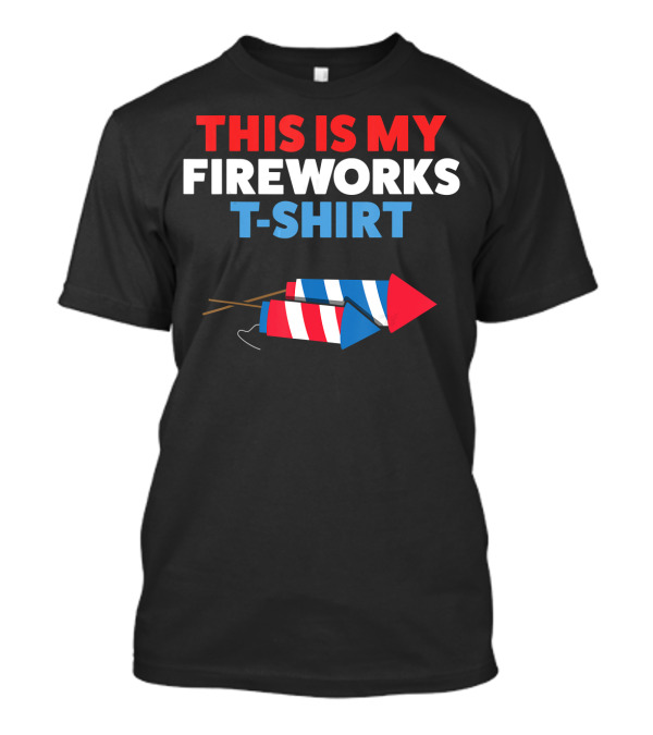 THIS IS MY FIREWORKS T-SHIRT 4th Of July Par T-Shirt