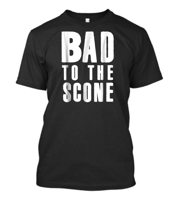 Bad To The Scone Funny Baking Bad Scone Bake T-Shirt
