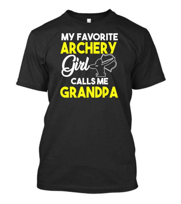 My Favorite Archery Girl Calls Me Grandpa Bow T-Shirt