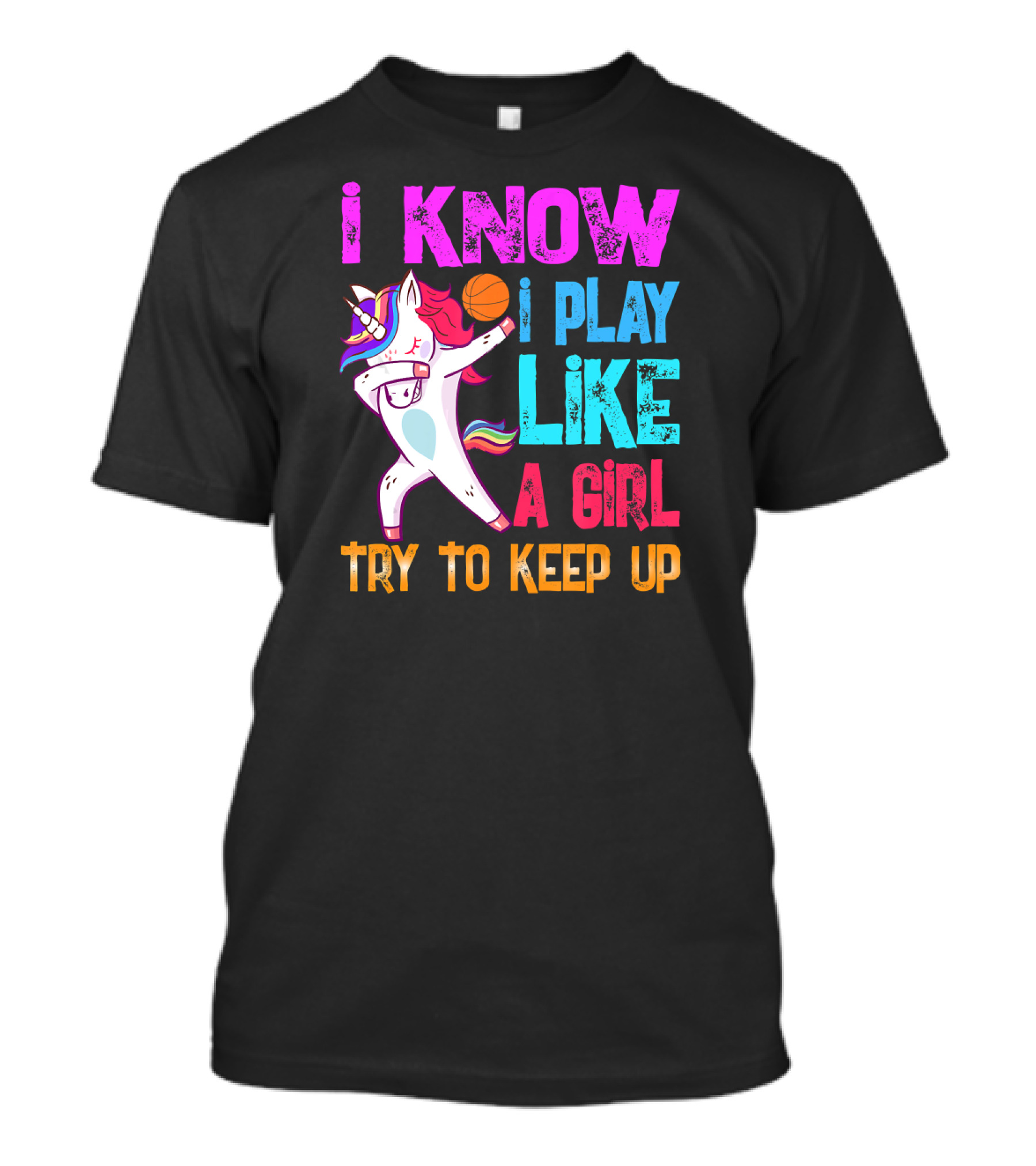 I Know I Play Like A Girl Try To Keep Up Basketball Unicorn Dab T-Shirt