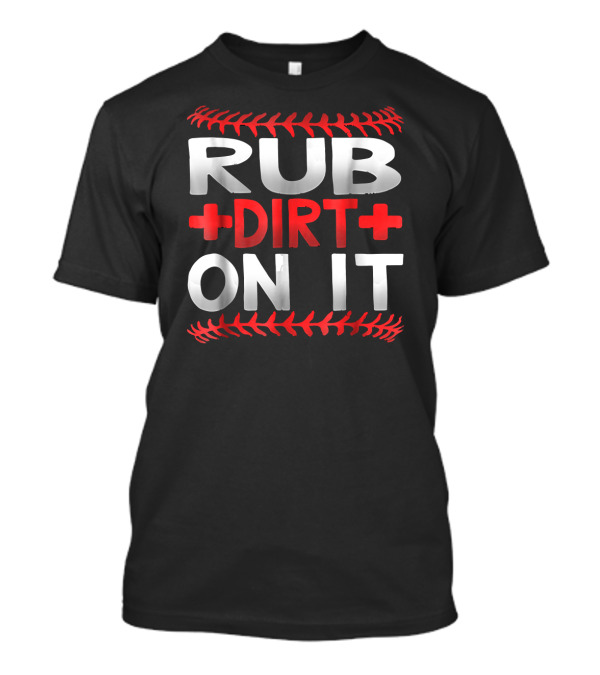 Rub Dirt On It Baseball Stitching T-Shirt