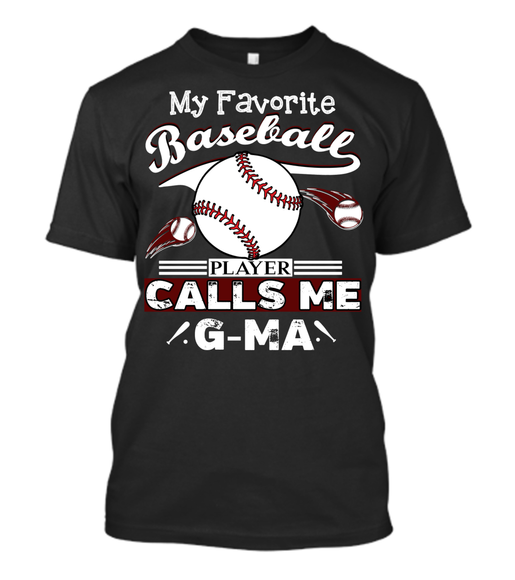 My Favorite Baseball Player Calls Me G-Ma T-Shirt