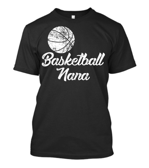Basketball Nana Cute Funny Player Fan T-Shirt