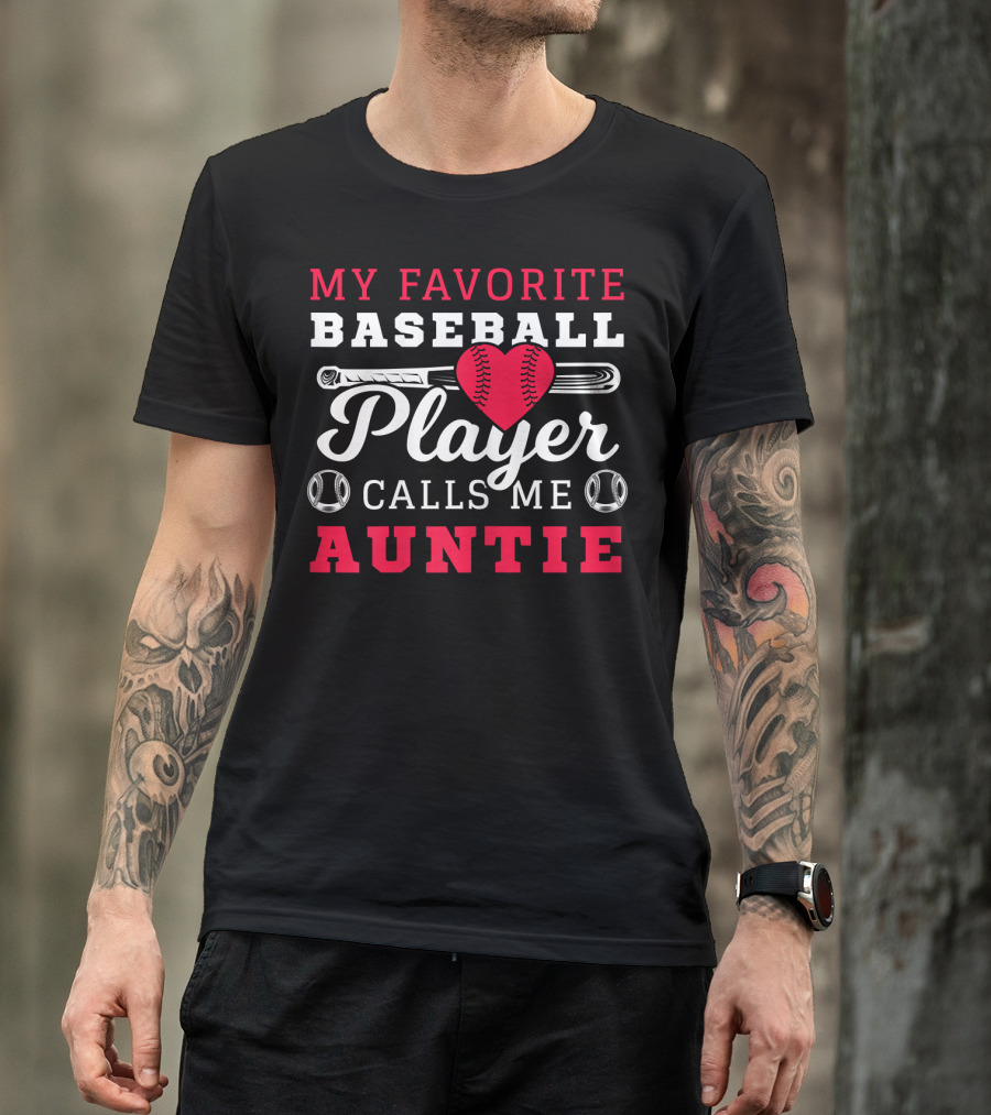 My Favorite Baseball Player Calls Me Auntie With Heart And Bat T-Shirt